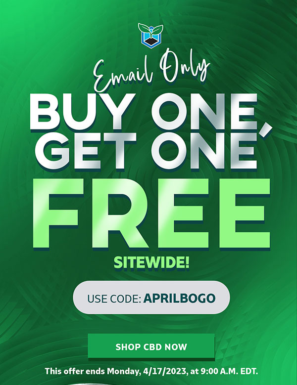 Buy One, Get One Free Sitewide! CODE: APRILBOGO SHOP CBD This offer ends Monday, 4/17/2023, at 9:00 A.M. EDT.