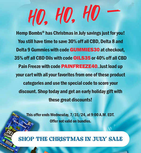 Ho, ho, ho – Hemp Bombs® has Christmas in July savings just for you! You still have time to save 30% off all CBD, Delta 8 and Delta 9 Gummies with code GUMMIES30 at checkout, 35% off all CBD Oils with code OILS35 or 40% off all CBD Pain Freeze with code PAINFREEZE40. Just load up your cart with all your favorites from one of these product categories and use the special code to score your discount. Shop today and get an early holiday gift with these great discounts! This offer ends Wednesday, 7/31/24, at 9:00 A.M. EDT. Offer not valid on bundles. Shop the Christmas in July Sale